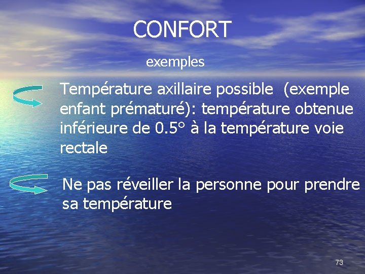 CONFORT exemples Température axillaire possible (exemple enfant prématuré): température obtenue inférieure de 0. 5°