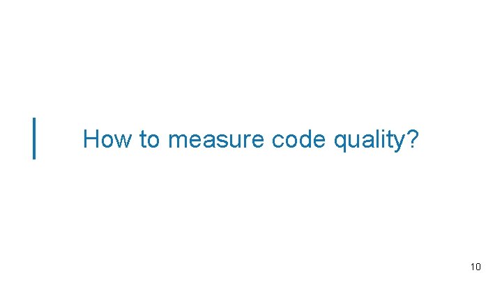 How to measure code quality? 10 