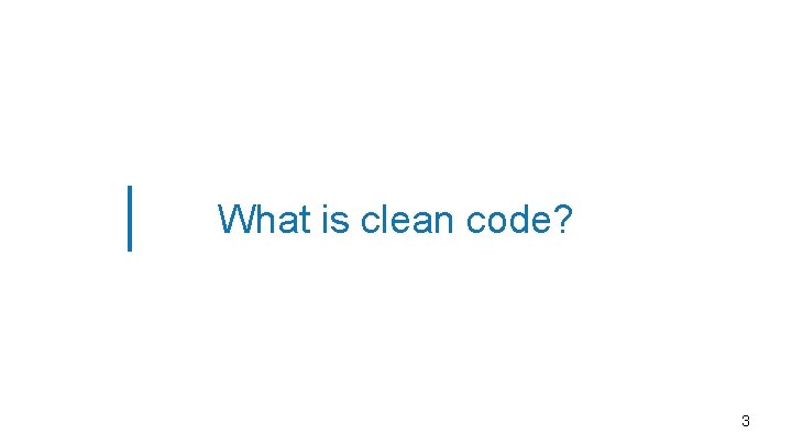 What is clean code? 3 
