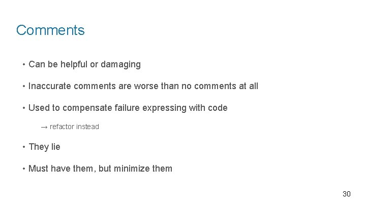 Comments • Can be helpful or damaging • Inaccurate comments are worse than no