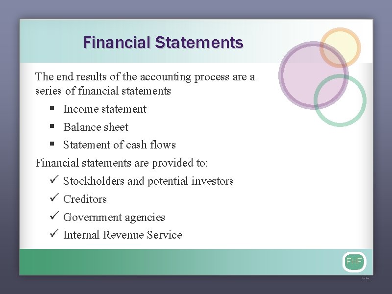 Financial Statements The end results of the accounting process are a series of financial