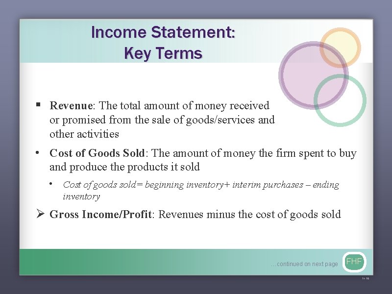 Income Statement: Key Terms § Revenue: The total amount of money received or promised