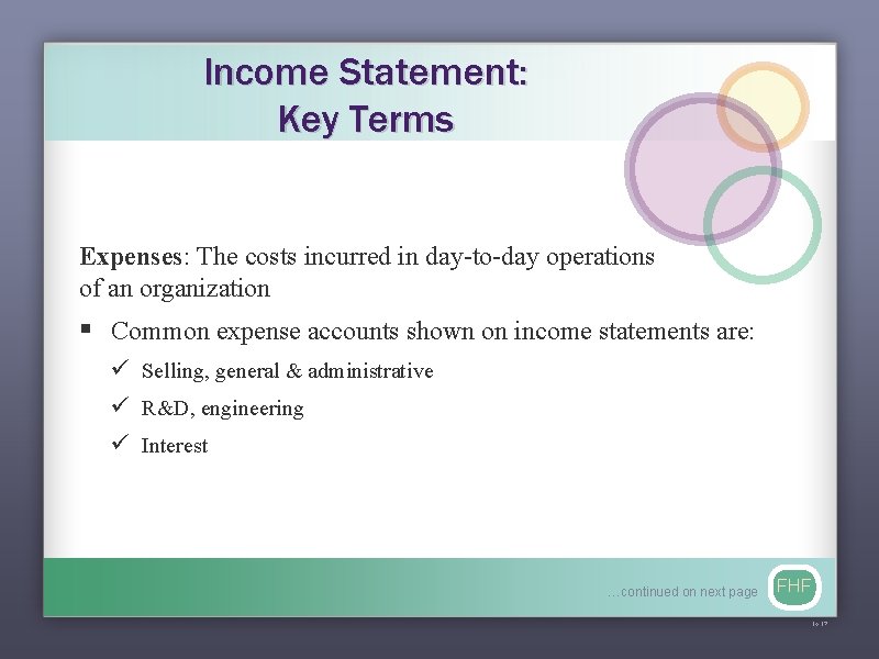 Income Statement: Key Terms Expenses: The costs incurred in day-to-day operations of an organization