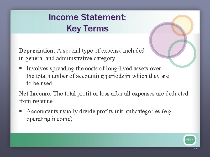 Income Statement: Key Terms Depreciation: A special type of expense included in general and