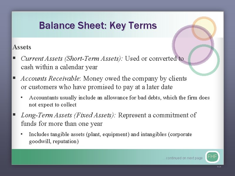 Balance Sheet: Key Terms Assets § Current Assets (Short-Term Assets): Used or converted to