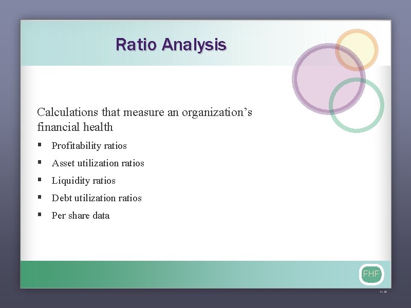 Ratio Analysis Calculations that measure an organization’s financial health § Profitability ratios § Asset