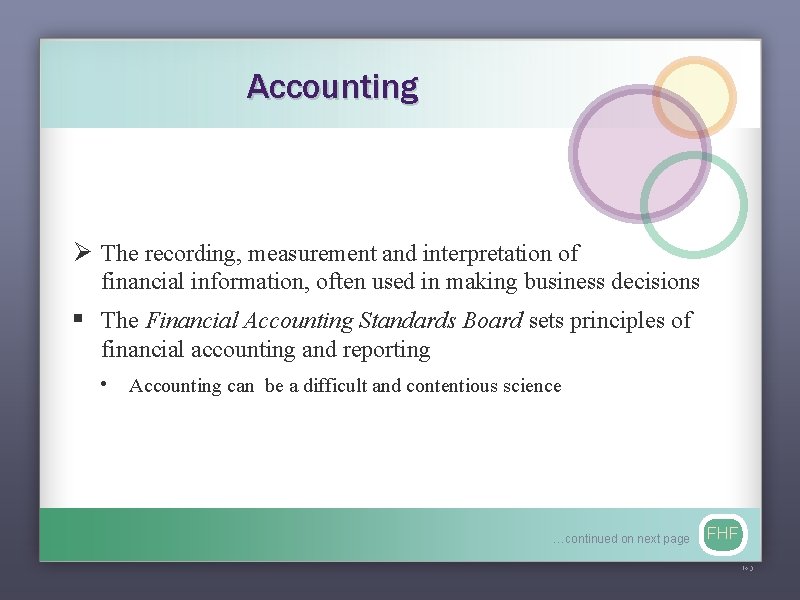 Accounting Ø The recording, measurement and interpretation of financial information, often used in making
