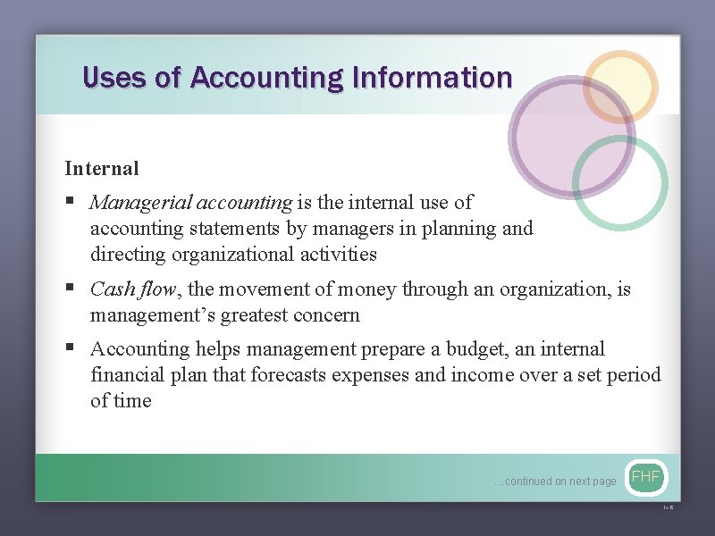Uses of Accounting Information Internal § Managerial accounting is the internal use of accounting