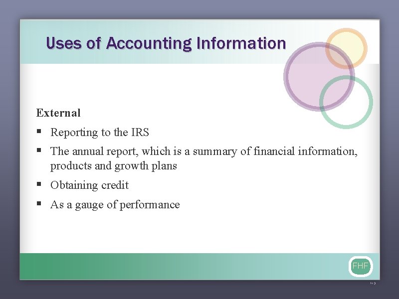 Uses of Accounting Information External § Reporting to the IRS § The annual report,