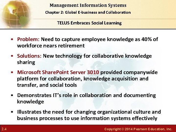 Management Information Systems Chapter 2: Global E-business and Collaboration TELUS Embraces Social Learning •