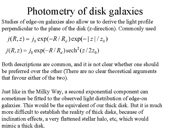 Photometry of disk galaxies Studies of edge-on galaxies also allow us to derive the
