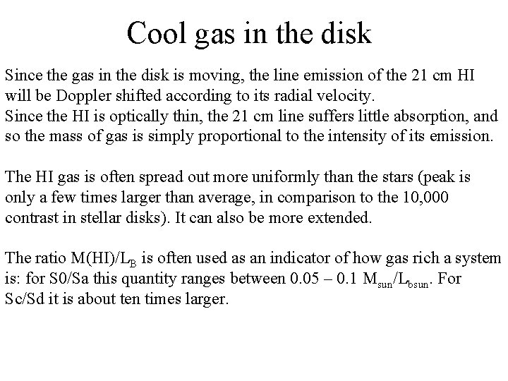 Cool gas in the disk Since the gas in the disk is moving, the