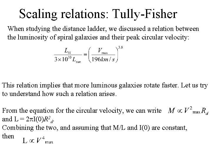 Scaling relations: Tully-Fisher When studying the distance ladder, we discussed a relation between the