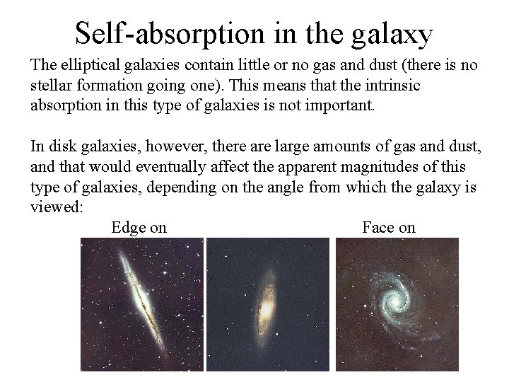 Self-absorption in the galaxy The elliptical galaxies contain little or no gas and dust