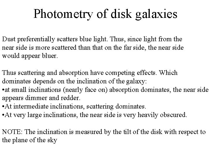 Photometry of disk galaxies Dust preferentially scatters blue light. Thus, since light from the