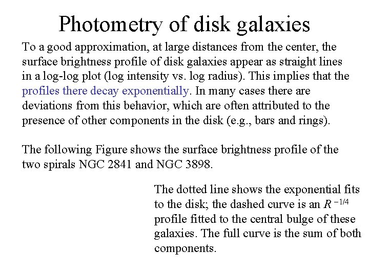 Photometry of disk galaxies To a good approximation, at large distances from the center,
