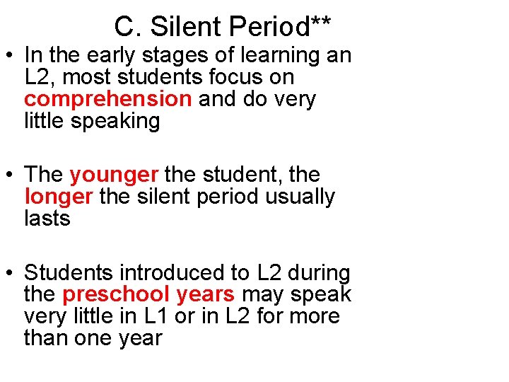 C. Silent Period** • In the early stages of learning an L 2, most