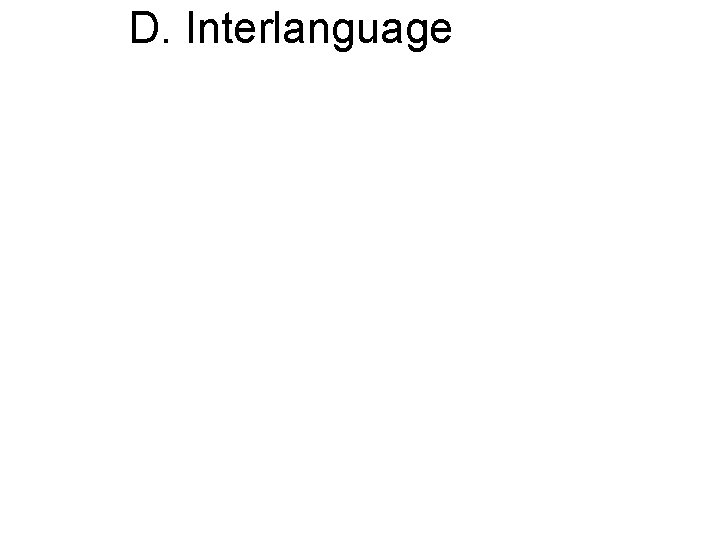 D. Interlanguage 