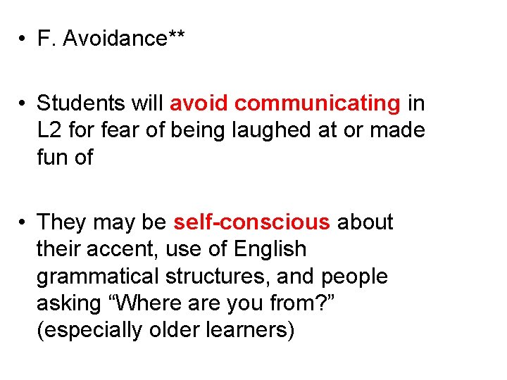  • F. Avoidance** • Students will avoid communicating in L 2 for fear