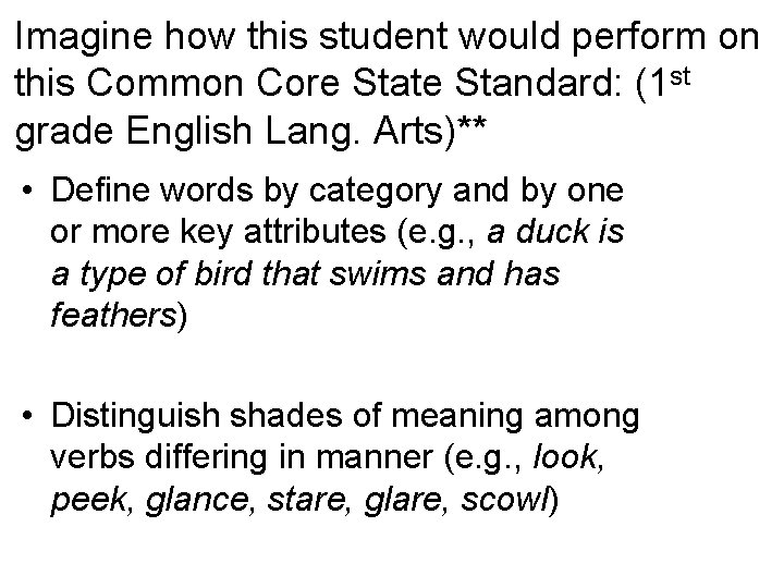 Imagine how this student would perform on this Common Core State Standard: (1 st