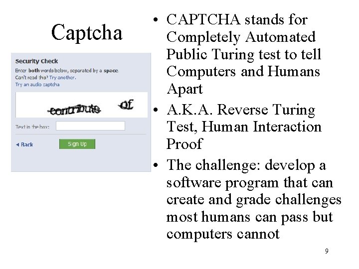 Captcha • CAPTCHA stands for Completely Automated Public Turing test to tell Computers and