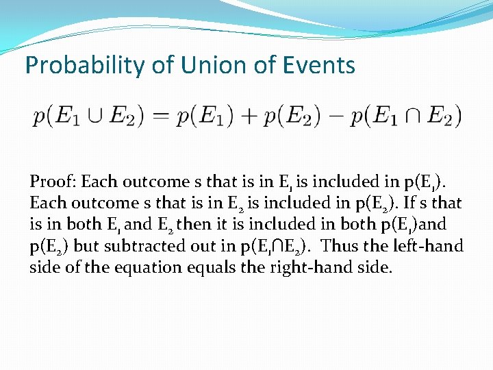 Probability of Union of Events Proof: Each outcome s that is in E 1