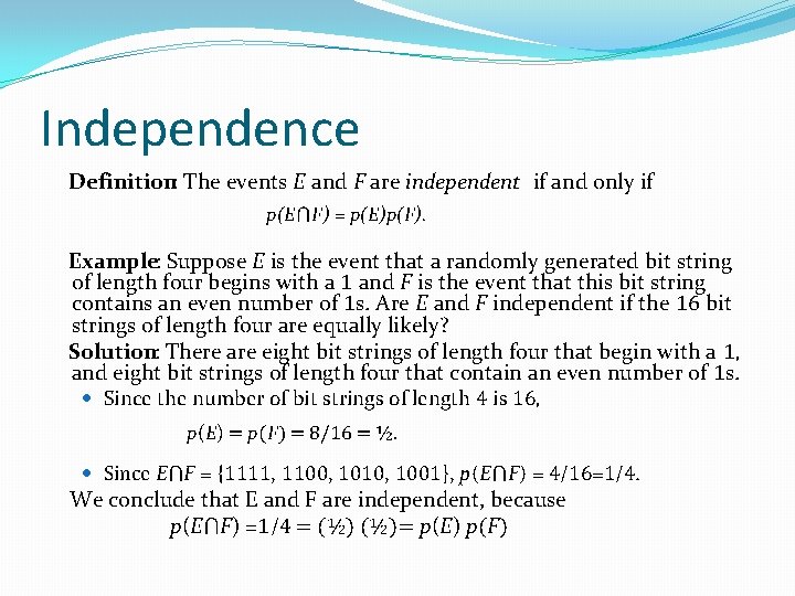 Independence Definition: The events E and F are independent if and only if p(E⋂F)