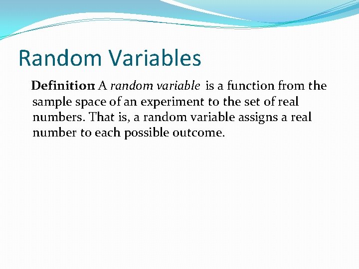 Random Variables Definition: A random variable is a function from the sample space of