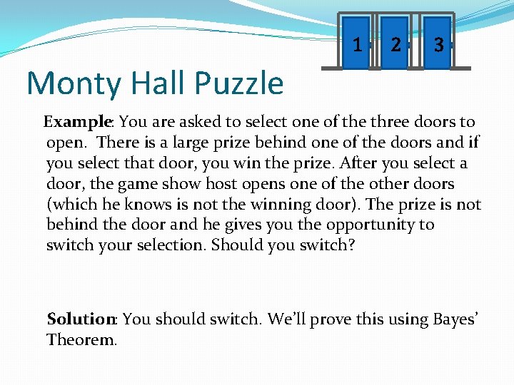 1 2 3 Monty Hall Puzzle Example: You are asked to select one of