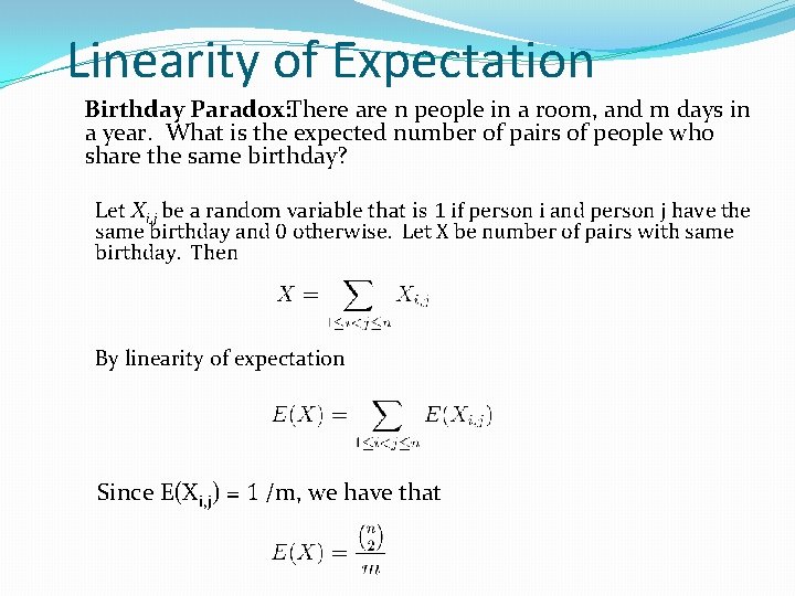 Linearity of Expectation Birthday Paradox: There are n people in a room, and m