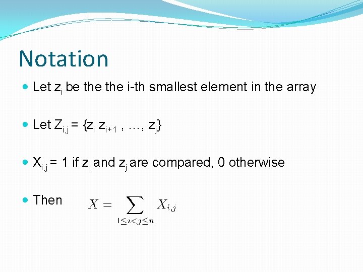 Notation Let zi be the i-th smallest element in the array Let Zi, j