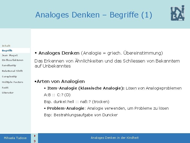 Analoges Denken – Begriffe (1) Inhalt Begriffe Jean Piaget Einflussfaktoren Familiarity § Analoges Denken