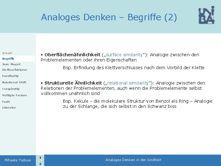 Analoges Denken – Begriffe (2) Inhalt Begriffe Jean Piaget § Oberflächenähnlichkeit („surface similarity“): Analogie