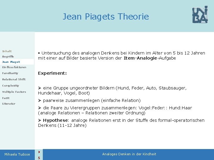 Jean Piagets Theorie Inhalt Begriffe Jean Piaget § Untersuchung des analogen Denkens bei Kindern