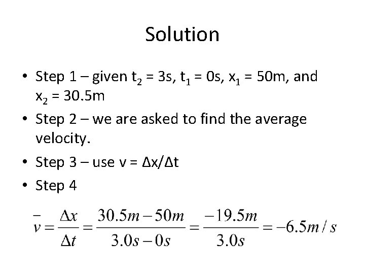 Solution • Step 1 – given t 2 = 3 s, t 1 =