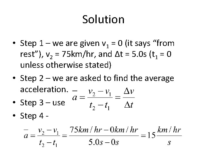 Solution • Step 1 – we are given v 1 = 0 (it says