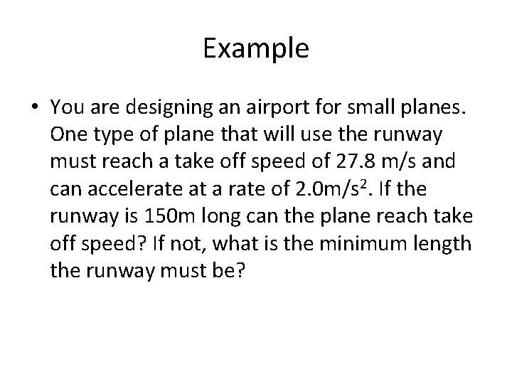 Example • You are designing an airport for small planes. One type of plane Example • You are designing an airport for small planes. One type of plane