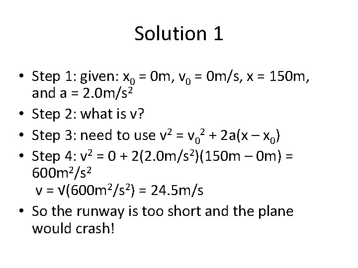 Solution 1 • Step 1: given: x 0 = 0 m, v 0 =