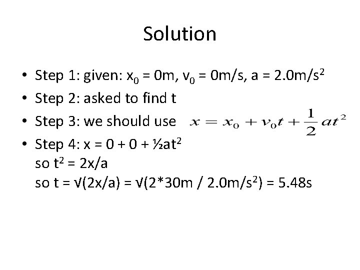 Solution • • Step 1: given: x 0 = 0 m, v 0 =