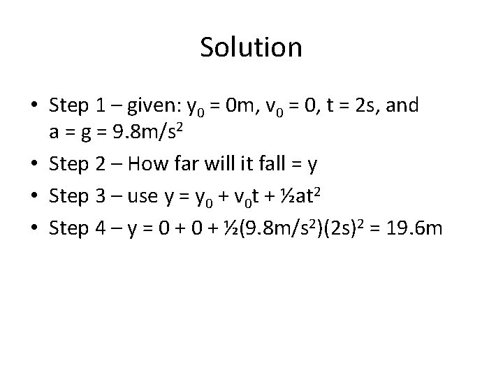Solution • Step 1 – given: y 0 = 0 m, v 0 = Solution • Step 1 – given: y 0 = 0 m, v 0 =