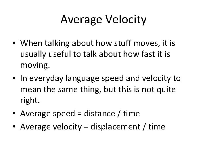 Average Velocity • When talking about how stuff moves, it is usually useful to