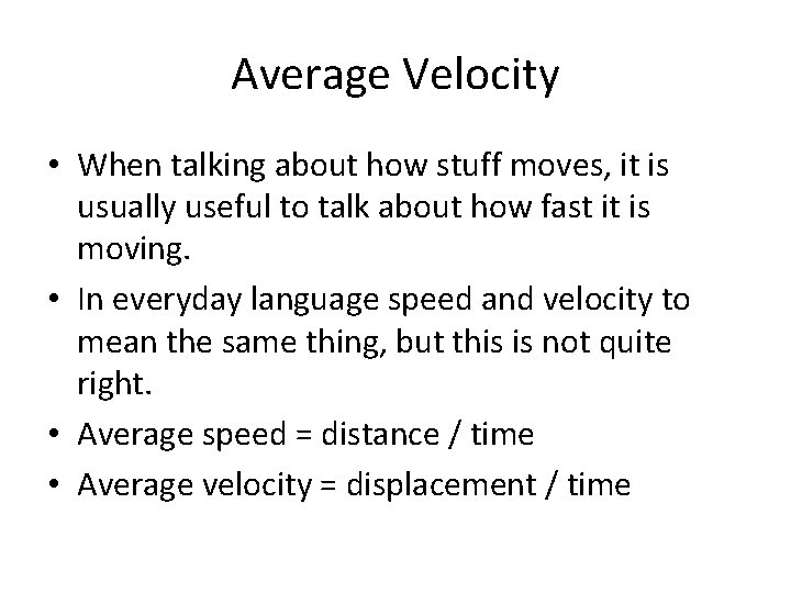 Average Velocity • When talking about how stuff moves, it is usually useful to Average Velocity • When talking about how stuff moves, it is usually useful to