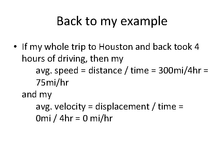 Back to my example • If my whole trip to Houston and back took Back to my example • If my whole trip to Houston and back took