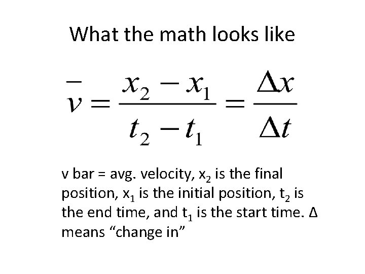 What the math looks like v bar = avg. velocity, x 2 is the