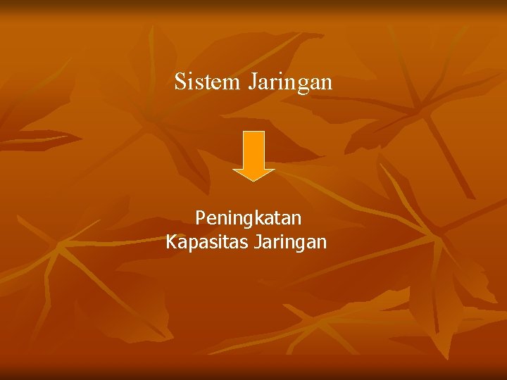 Sistem Jaringan Peningkatan Kapasitas Jaringan 