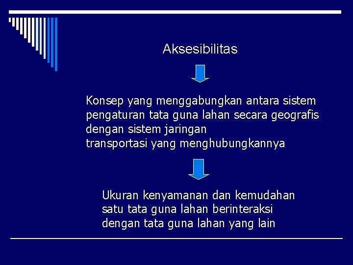 Aksesibilitas Konsep yang menggabungkan antara sistem pengaturan tata guna lahan secara geografis dengan sistem