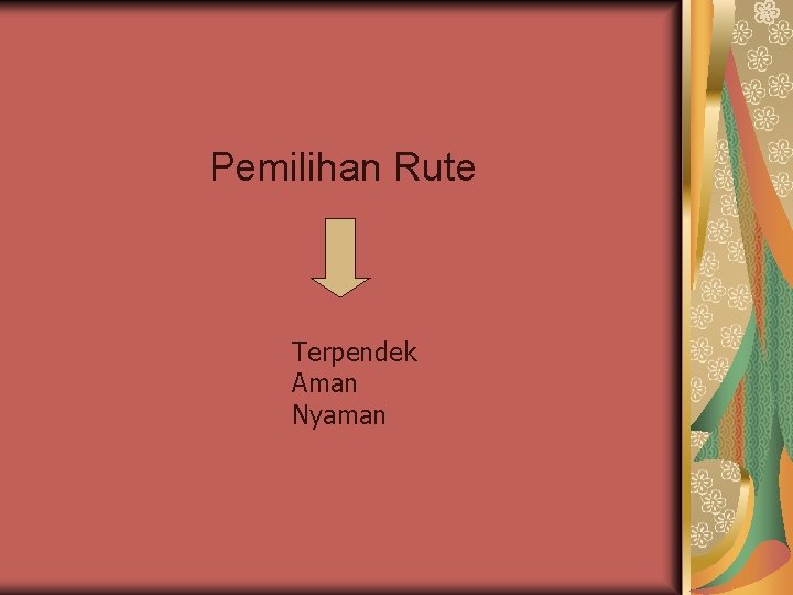 Pemilihan Rute Terpendek Aman Nyaman 