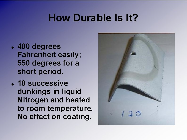 How Durable Is It? 400 degrees Fahrenheit easily; 550 degrees for a short period.