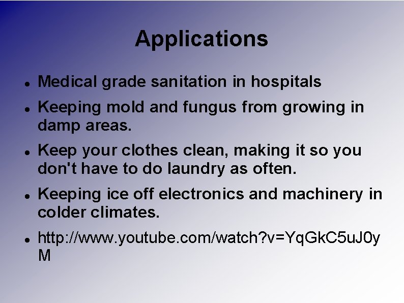 Applications Medical grade sanitation in hospitals Keeping mold and fungus from growing in damp