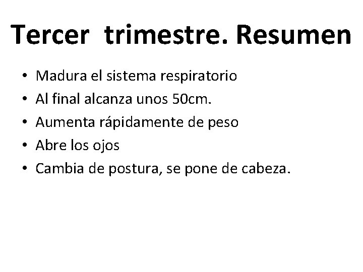 Tercer trimestre. Resumen • • • Madura el sistema respiratorio Al final alcanza unos